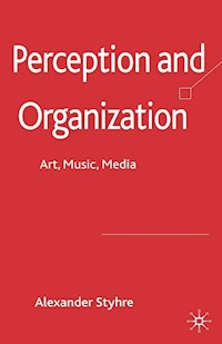 Perception and Organization - A. Styhre - E-Book