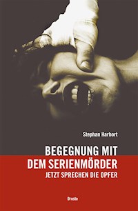 Begegnung mit dem Serienmörder - Stephan Harbort - E-Book