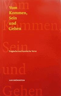 Vom Kommen, Sein und Gehen - Luis Brünnstein - E-Book