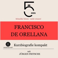 Francisco de Orellana: Kurzbiografie kompakt - 5 Minuten - Hörbuch
