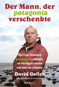Der Mann, der Patagonia verschenkte - David Gelles - E-Book