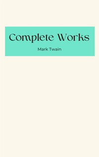 Mark Twain: Complete Works - Mark Twain - E-Book
