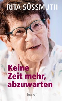 Keine Zeit mehr, abzuwarten - Rita Süssmuth - E-Book