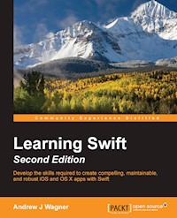 Learning Swift - Second Edition - Andrew J Wagner - E-Book