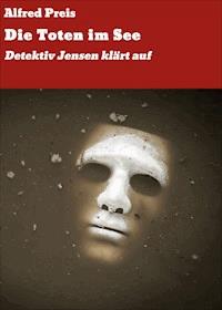 Die Toten im See - Alfred Preis - E-Book