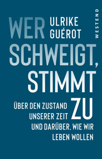 Wer schweigt, stimmt zu - Ulrike Guérot - E-Book