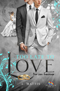 Too late to love - L. Mattis - E-Book