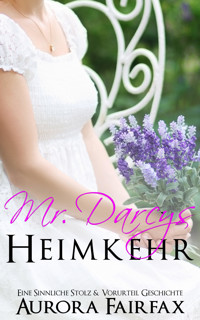 Mr. Darcys Heimkehr - Aurora Fairfax - E-Book