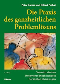 Die Praxis des ganzheitlichen Problemlösens - Peter Gomez - E-Book
