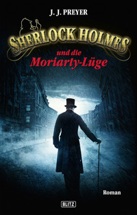 Sherlock Holmes - Neue Fälle 02: Sherlock Holmes und die Moriarty-Lüge - J.J. Preyer - E-Book