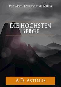 Die Neun höchsten Berge der Welt - A.D. Astinus - E-Book
