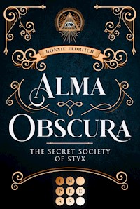 Alma Obscura. The Secret Society of Styx - Bonnie Eldritch - E-Book