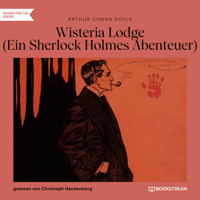 Wisteria Lodge - Ein Sherlock Holmes Abenteuer (Ungekürzt) - Sir Arthur Conan Doyle - Hörbuch