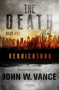 VERNICHTUNG (The Death 3) - John W. Vance - E-Book