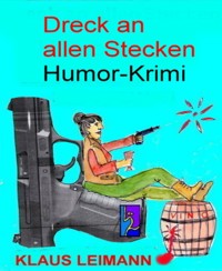 Dreck an allen Stecken - Klaus Leimann - E-Book