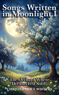 Songs Written in Moonlight I - Christopher T. Winters - E-Book