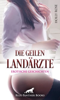 Die geilen Landärzte | Erotische Geschichten - Holly Rose - E-Book