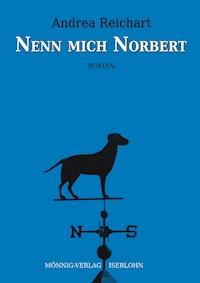 Nenn mich Norbert - Ein Norbert-Roman - Andrea Reichart - E-Book