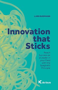 Innovation that Sticks. - Lars Sudmann - E-Book