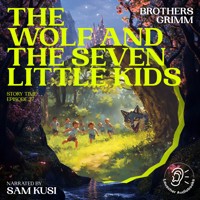 The Wolf and the Seven Little Kids (Story Time, Episode 37) - Brothers Grimm - Hörbuch