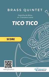 Tico Tico – Score for Brass Quintet (Intermediate Level) - Zequinha de Abreu - E-Book