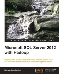 Microsoft SQL Server 2012 with Hadoop - Debarchan Sarkar - E-Book