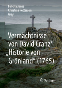 Vermächtnisse von David Cranz' "Historie von Grönland" (1765) -  - E-Book
