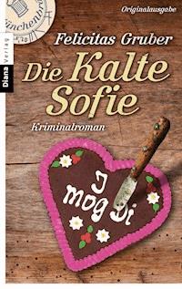 Die Kalte Sofie - Felicitas Gruber - E-Book
