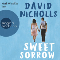 Sweet Sorrow - Weil die erste Liebe unvergesslich ist (ungekürzt) - David Nicholls - Hörbuch
