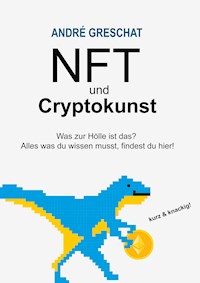 NFT und Cryptokunst - für Einsteiger - Andre Greschat - E-Book