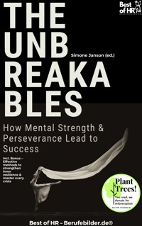 The Unbreakables – How Mental Strength & Perseverance Lead to Success - Simone Janson - E-Book
