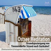 Ostsee Meditation: Phantasiereise von Timmendorfer Strand nach Sierksdorf - mit Autogenem Training für einen erholsamen Schlaf - Torsten Abrolat - Hörbuch
