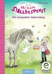 Das kleine Stallgespenst – Ein verspukter Geburtstag (Das kleine Stallgespenst 3) - Meike Haas - E-Book