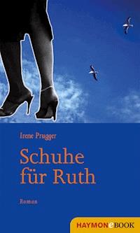 Schuhe für Ruth - Irene Prugger - E-Book