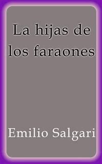 Las hijas de los faraones - Emilio Salgari - E-Book