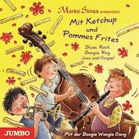 Mit Ketchup und Pommes Frites - Marko Simsa - Hörbuch