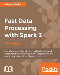 Fast Data Processing with Spark 2 - Krishna Sankar - E-Book