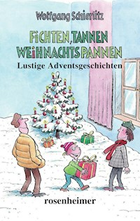 Fichten, Tannen, Weihnachtspannen - Wolfgang Schierlitz - E-Book