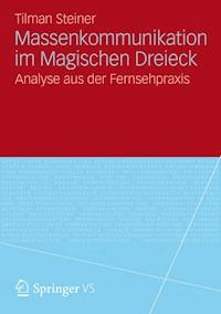 Massenkommunikation im Magischen Dreieck - Tilman Steiner - E-Book