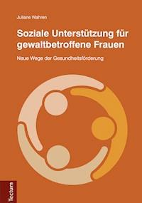 Soziale Unterstützung für gewaltbetroffene Frauen - Juliane Wahren - E-Book