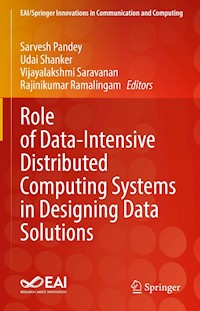 Role of Data-Intensive Distributed Computing Systems in Designing Data Solutions -  - E-Book