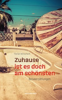 Zuhause ist es doch am schönsten - Florian Vernschach - E-Book