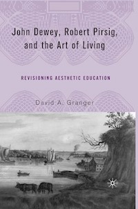 John Dewey, Robert Pirsig, and the Art of Living - D. Granger - E-Book