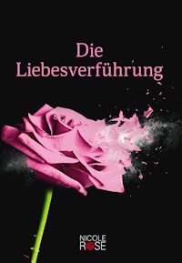 Die Liebesverführung - Nicole Rose - E-Book