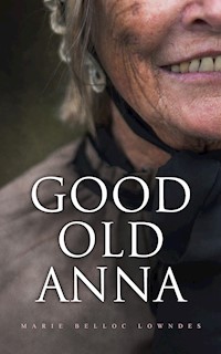 Good Old Anna - Marie Belloc Lowndes - E-Book