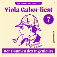 Der Daumen des Ingenieurs - Viola Gabor liest Sherlock Holmes, Folge 7 (Ungekürzt) - Sir Arthur Conan Doyle - Hörbuch
