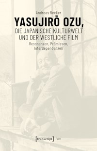 Yasujiro Ozu, die japanische Kulturwelt und der westliche Film - Andreas Becker - E-Book
