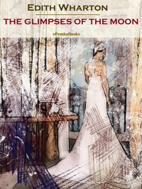 The Glimpses of the Moon (Annotated) - Edith Wharton - E-Book