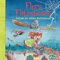 Flora Flitzebesen. Aufruhr der wilden Wetterhexen - Eleni Livanios - Hörbuch