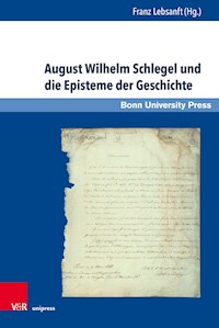 August Wilhelm Schlegel und die Episteme der Geschichte -  - E-Book